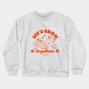 Let's Grow Together Crewneck Sweatshirt